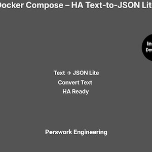 Puede incluir: Un gráfico digital gris oscuro que presenta el texto blanco Docker Compose – HA Text-to-JSON Lite, Text → JSON Lite, Convert Text, HA Ready y Perswork Engineering. Una insignia circular negra en la esquina superior derecha muestra el texto Instant Download.