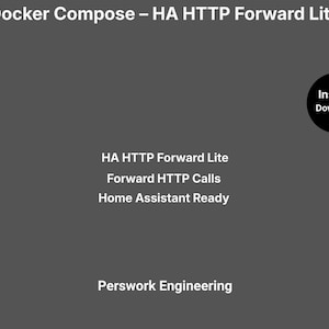 May include: A dark gray digital graphic with white text reading Docker Compose – HA HTTP Forward Lite, HA HTTP Forward Lite, Forward HTTP Calls, Home Assistant Ready, and Perswork Engineering, with a black circle containing Instant Download.