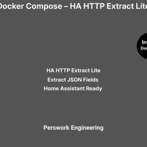May include: A dark gray digital graphic featuring white text that reads Docker Compose – HA HTTP Extract Lite, HA HTTP Extract Lite, Extract JSON Fields, Home Assistant Ready, and Perswork Engineering, with a black circle labeled Instant Download.
