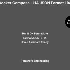 May include: A dark gray digital graphic featuring the white text Docker Compose – HA JSON Format Lite, HA JSON Format Lite, Format JSON → HA, Home Assistant Ready, and Perswork Engineering, with a black circle containing the text Instant Download.