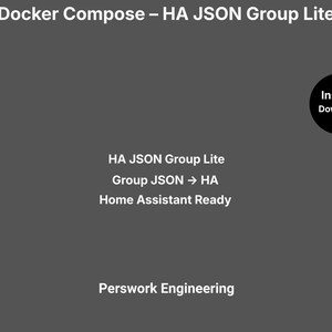 May include: A dark gray digital graphic with white text reading Docker Compose – HA JSON Group Lite, HA JSON Group Lite, Group JSON → HA, Home Assistant Ready, and Perswork Engineering, with a black circle containing the text Instant Download.