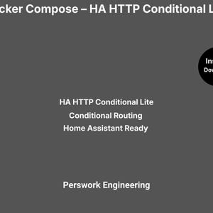 May include: A dark gray digital graphic featuring the white text Docker Compose – HA HTTP Conditional Lite, HA HTTP Conditional Lite, Conditional Routing, Home Assistant Ready, and Perswork Engineering, with a black circle labeled Instant Download.