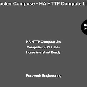 May include: A dark gray digital graphic with white text reading Docker Compose – HA HTTP Compute Lite, HA HTTP Compute Lite, Compute JSON Fields, Home Assistant Ready, and Perswork Engineering, with a black circle containing Instant Download.