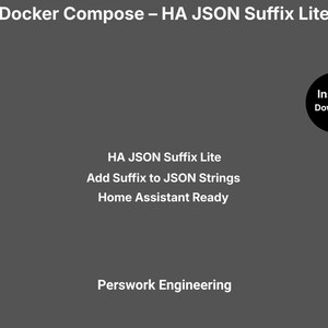 Puede incluir: Un gráfico digital gris oscuro con texto en blanco que dice Docker Compose – HA JSON Suffix Lite, HA JSON Suffix Lite, Add Suffix to JSON Strings, Home Assistant Ready y Perswork Engineering, con un círculo negro etiquetado como Instant Download.