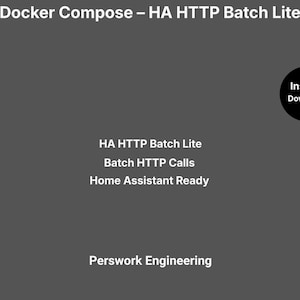 Può includere: Una grafica digitale grigio scuro con il testo bianco Docker Compose – HA HTTP Batch Lite, HA HTTP Batch Lite, Batch HTTP Calls, Home Assistant Ready e Perswork Engineering, con un badge circolare nero Instant Download.