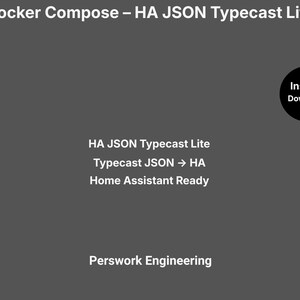 May include: A dark gray digital graphic featuring white text that reads Docker Compose – HA JSON Typecast Lite, HA JSON Typecast Lite, Typecast JSON -> HA Home Assistant Ready, and Perswork Engineering, with a black circle labeled Instant Download.