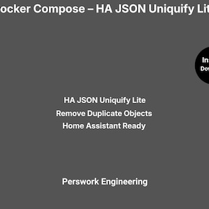 Peut inclure: Un graphique numérique gris foncé avec du texte blanc indiquant : Docker Compose – HA JSON Uniquify Lite, HA JSON Uniquify Lite, Remove Duplicate Objects, Home Assistant Ready et Perswork Engineering. Un cercle noir contient le texte Instant Download.