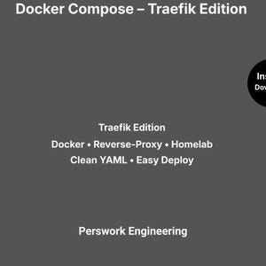 May include: A dark gray digital graphic with white text reading Docker Compose – Traefik Edition, Traefik Edition, Docker • Reverse-Proxy • Homelab, Clean YAML • Easy Deploy, and Perswork Engineering. A black circle contains the text Instant Download.