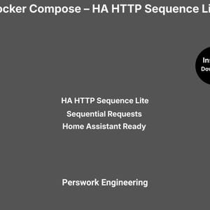 May include: A dark gray digital graphic featuring the white text Docker Compose – HA HTTP Sequence Lite, HA HTTP Sequence Lite, Sequential Requests, Home Assistant Ready, and Perswork Engineering, with a black circle containing the text Instant Download.