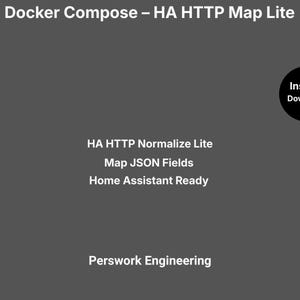 May include: A dark gray digital graphic featuring white text that reads Docker Compose – HA HTTP Map Lite, HA HTTP Normalize Lite, Map JSON Fields, Home Assistant Ready, and Perswork Engineering, with a black circle containing the text Instant Download.