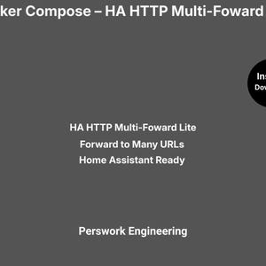 May include: A dark gray digital graphic with white text reading Docker Compose – HA HTTP Multi-Foward Lite, HA HTTP Multi-Foward Lite, Forward to Many URLs, Home Assistant Ready, and Perswork Engineering, with a black circle stating Instant Download.