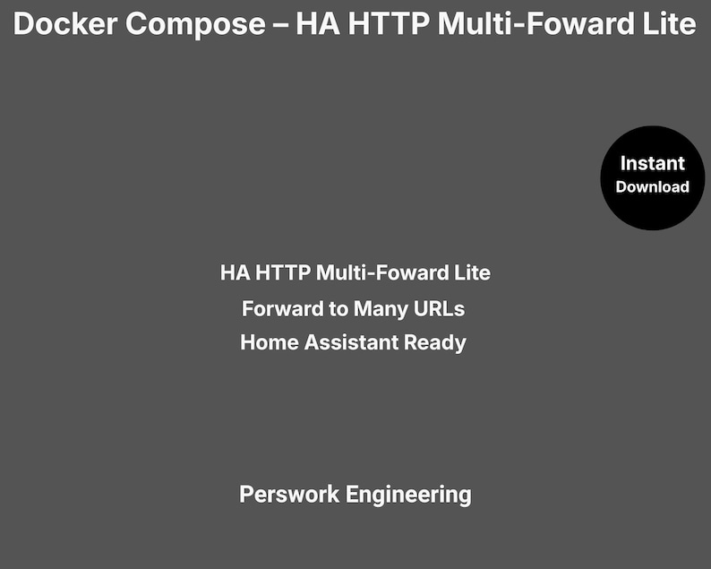 Puede incluir: Un gr&aacute;fico digital gris oscuro con texto blanco que dice Docker Compose &ndash; HA HTTP Multi-Foward Lite, HA HTTP Multi-Foward Lite, Forward to Many URLs, Home Assistant Ready y Perswork Engineering, con un c&iacute;rculo negro Instant Download.