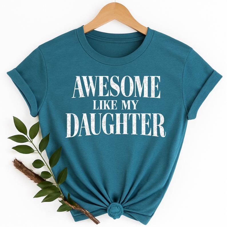 Awesome Like My Daughter Trendy Shirt, Funny Tshirt Men, Daughter Gift, Husband Shirt, Father's Day Gift Tee, Gift for Him, Distressed Shirt image 7
