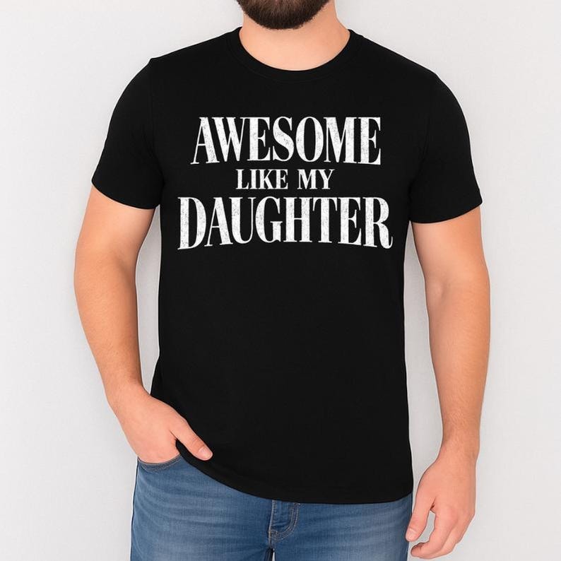 Awesome Like My Daughter Trendy Shirt, Funny Tshirt Men, Daughter Gift, Husband Shirt, Father's Day Gift Tee, Gift for Him, Distressed Shirt image 8