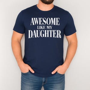 Awesome Like My Daughter Trendy Shirt, Funny Tshirt Men, Daughter Gift, Husband Shirt, Father's Day Gift Tee, Gift for Him, Distressed Shirt image 10
