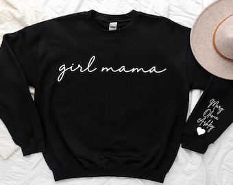 Girl Mama Sweatshirt and Hoodie With Kid Name On Sleeve, Mothers Day, Gift for Mom, Mama Sweatshirt, Gift for Her, Birthday Gift for Mom