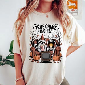 True Crime Shirt, Halloween Shirt, Spooky Tee, Raccoon Shirt, Skeleton Tee, Witch Shirt, Horror Tee, Gift Tshirt, Chill Tee, Pumpkin Tshirt