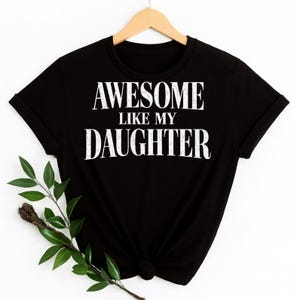 Awesome Like My Daughter Trendy Shirt, Funny Tshirt Men, Daughter Gift, Husband Shirt, Father's Day Gift Tee, Gift for Him, Distressed Shirt image 11