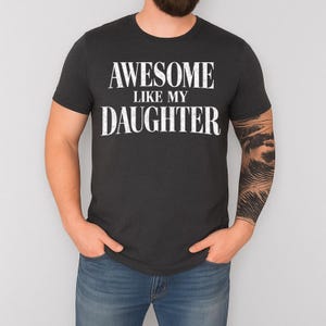 Awesome Like My Daughter Trendy Shirt, Funny Tshirt Men, Daughter Gift, Husband Shirt, Father's Day Gift Tee, Gift for Him, Distressed Shirt image 5