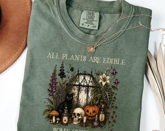 Comfort Colors® All Plants Are Edible Some Only Once Shirt, Gothic Gardening Tee, Dark Botanical Graphic Tshirt, Plant Lover Halloween Shirt