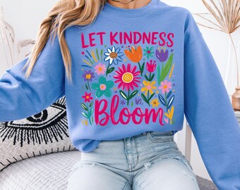 Let Kindness Bloom Sweatshirt, Floral Mental Health Hoodie, Be Kind Retro Flower Sweatshirt, Kindness Shirt, Aesthetic Women's Sweatshirt