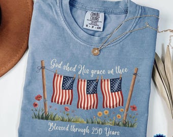 Comfort Colors® God Shed His Grace On Thee Shirt, 4th Of July Christian Tee, Patriotic Woman Gift, Faith And Freedom, USA 250th Anniversary