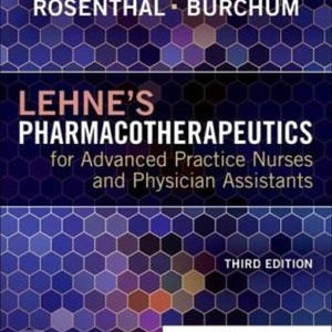 May include: A textbook titled "Lehne's Pharmacotherapeutics" for advanced practice nurses and physician assistants. The cover features a dark blue background with a hexagonal pattern and the authors' names, Rosenthal and Burchum, at the top. The third edition is displayed.