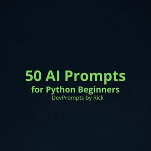 Python Beginner Prompt Templates — Learn to Code Faster — 50 Prompts — PDF Download