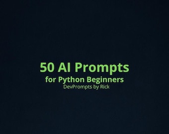 Python Beginner Prompt Templates — Learn to Code Faster — 50 Prompts — PDF Download