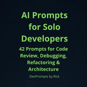 Może przedstawiać: Na ciemnym tle zielony tekst: „AI Prompts for Solo Developers”. Poniżej: „42 Prompts for Code Review, Debugging, Refactoring & Architecture”. Na dole: „DevPrompts by Rick”.