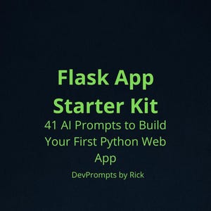 May include: A dark background with green text that reads "Flask App Starter Kit". The text below states "41 AI Prompts to Build Your First Python Web App". The text "DevPrompts by Rick" is at the bottom.