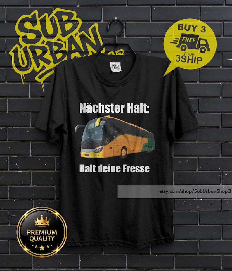 May include: Black t-shirt with a graphic of a yellow and green bus. The text "N&auml;chster Halt: Halt deine Fresse" is printed on the shirt. A yellow speech bubble says "BUY 3 FREE 3SHIP". The Etsy shop URL is also visible.