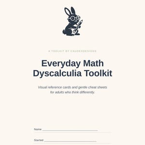 May include: A cream-colored toolkit titled "Everyday Math Dyscalculia Toolkit." The cover features a black silhouette of a rabbit wearing glasses and holding a pencil. The text includes "Visual reference cards and gentle cheat sheets for adults who think differently."