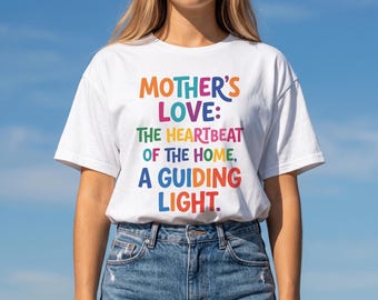 Colorful Mother's Love Quote T-Shirt | Heartfelt Mom Gift, Inspirational Typography Tee, Cute Family Shirt, Guiding Light Heartbeat Apparel