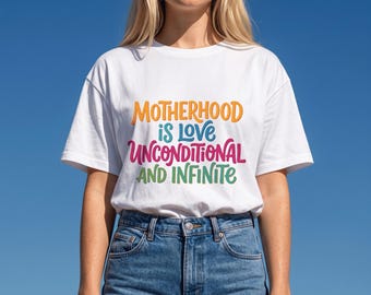 Motherhood is Love Unconditional T-Shirt | Colorful Mom Quote Tee, Heartfelt Mother's Day Gift, Inspirational New Mom Shirt