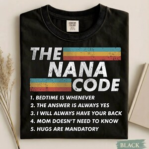 May include: Black t-shirt with the text "THE NANA CODE" in white, above a retro-style stripe design. The shirt lists five rules, including "Bedtime is whenever" and "Hugs are mandatory."