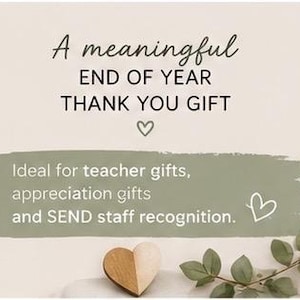 Op de afbeelding: Een afbeelding met het cijfer 5 in een cirkel en de tekst: A meaningful END OF YEAR THANK YOU GIFT. Daaronder bevat een groene penseelstreek de tekst: Ideal for teacher gifts, appreciation gifts and SEND staff recognition. Een houten hart en bladeren.