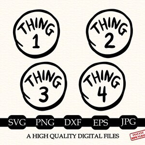 Puede incluir: Cuatro diseños gráficos circulares en blanco y negro con el texto Thing 1, Thing 2, Thing 3 y Thing 4 en un estilo dibujado a mano. Debajo de los círculos, una barra horizontal negra muestra el texto SVG, PNG, DXF, EPS, JPG y A HIGH QUALITY DIGITAL FILES.