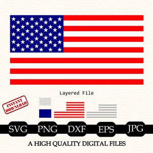 May include: A digital graphic of the United States flag with a blue canton containing white stars and alternating red and white stripes. Below are icons for SVG, PNG, DXF, EPS, and JPG file formats, the text Layered File, and A HIGH QUALITY DIGITAL FILES.