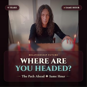 May include: A person with long dark hair wearing a black long-sleeve shirt sits behind a table with red candles and a glowing orb. Text overlays read 9 YEARS, SAME HOUR, RELATIONSHIP FUTURE, WHERE ARE YOU HEADED?, THE PATH AHEAD, and SAME HOUR.