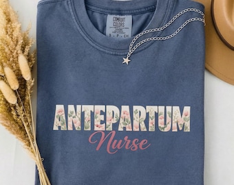 Cottagecore Antepartum Nurse Tee, Wildflower Antepartum Shirt, Maternity Nurse Week Gift, Floral Antepartum RN, Comfort Colors Antepartum