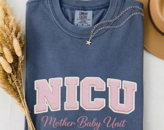 NICU Nurse Gift Shirt, Faux Embroidered NICU Mother Baby Unit Tee, Nicu Nurse Week Gift, Chenille Letter Nicu RN, Comfort Colors Nicu Gift