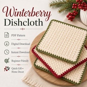 Pode incluir: Um conjunto de três panos de prato quadrados de crochê na cor creme com superfícies texturizadas. Cada pano apresenta uma borda decorativa em verde escuro ou vermelho profundo. O texto Winterberry Dishcloth é exibido ao lado de ícones para PDF Pattern, Digital Download, Instant Download, Beginner Friendly, Quick Gift e Home Decor.
