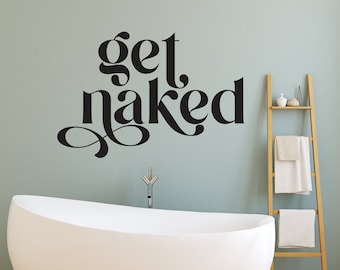 Get Naked Decal Quote - Vinyl Text Art