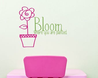 Nursery Bloom Where You Are Planted Wall Decal - Nursery Vinyl Wall Stickers Art Home Decor