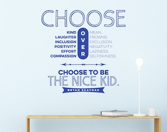 Choose To Be The Nice Kid Wall Decal - Vinyl Wall Words Bryan Skavnak