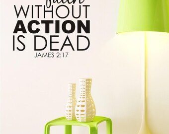 Wall Decal Quote Faith Without Action is Dead - Vinyl Sticker Art Custom Home Decor