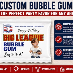 May include: A white rectangular bubble gum wrapper featuring the text CUSTOM BUBBLE GUM, BIG LEAGUE BUBBLE GUM, Happy Birthday, and Susie is 8!. The design includes a logo with a baseball, a photo of a child, and a blue information panel.