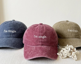 I'm Single Embroidered Washed Cotton Baseball Cap, Vintage Funny Dad Hat, Breakup & Dating Gift for Men Women