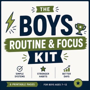 May include: A printable kit titled "The Boys Routine & Focus Kit" with a navy blue and green color scheme. The text includes "Simple Systems", "Stronger Habits", and "Better Days". The kit is designed for boys ages 7-12 and includes 6 printable pages.